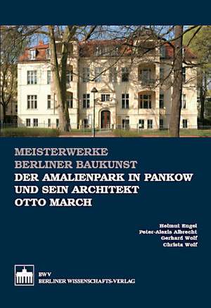 Der Amalienpark in Pankow und sein Architekt Otto March de Helmut Engel