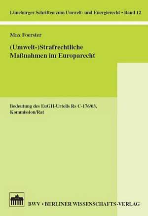 (Umwelt-) Strafrechtliche Maßnahmen im Europarecht de Max Foerster