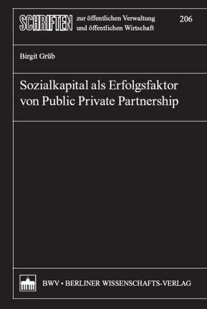 Sozialkapital als Erfolgsfaktor von Public Private Partnership de Birgit Grüb