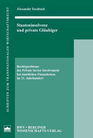 Staateninsolvenz und private Gläubiger de Alexander Szodruch