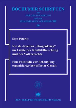 Rio de Janeiros "Drogenkrieg" im Lichte der Konfliktforschung und des Völkerrechts de Sven Peterke