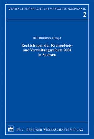 Rechtsfragen der Kreisgebiets- und Verwaltungsreform 2008 in Sachsen de Ralf Brinktrine