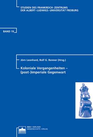 Koloniale Vergangenheiten - (post-)imperiale Gegenwart de Walther L. Bernecker