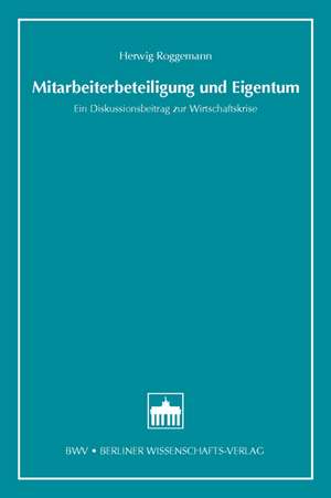 Mitarbeiterbeteiligung und Eigentum de Herwig Roggemann