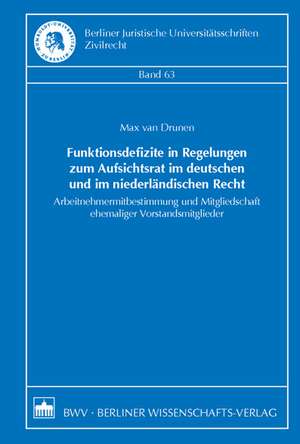 Funktionsdefizite in Regelungen zum Aufsichtsrat im deutschen und im niederländischen Recht de Max van Drunen