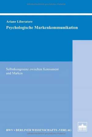 Psychologische Markenkommunikation de Ariane Liberatore