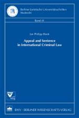 Appeal and Sentence in International Criminal Law de Jan Philipp Book