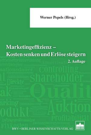 Marketingeffizienz - Kosten senken und Erlöse steigern de Werner Pepels