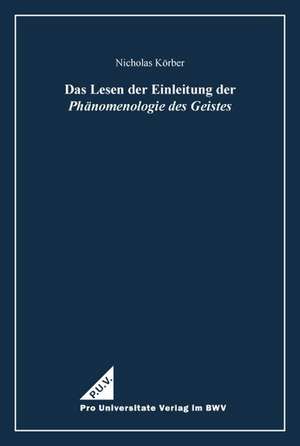 Das Lesen der Einleitung der Phänomenologie des Geistes de Nicholas Körber