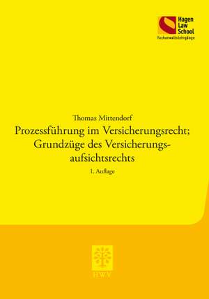 Prozessführung im Versicherungsrecht - Grundzüge des Versicherungsaufsichtsrechts de Thomas Mittendorf