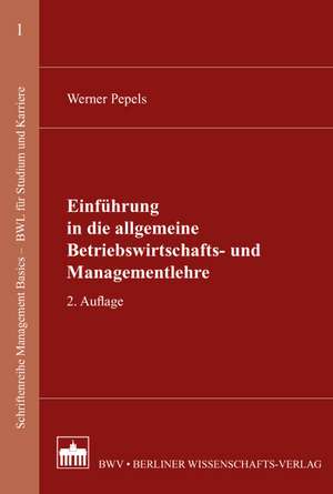 Einführung in die allgemeine Betriebswirtschafts- und Managementlehre de Werner Pepels