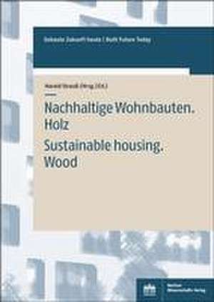 Nachhaltige Wohnbauten. Holz de Harald Strauß