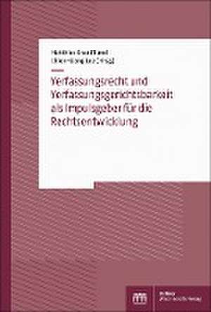 Verfassungsrecht und Verfassungsgerichtsbarkeit als Impulsgeber für die Rechtsentwicklung de Matthias Knauff