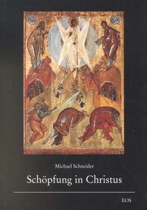 Schöpfung in Christus de Michael Schneider