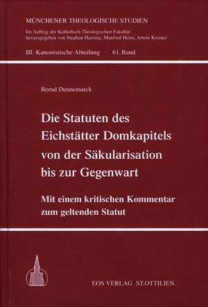 Die Statuten des Eichstätter Domkapitels von der Säkularisation bis zur Gegenwart de Bernd Dennemarck