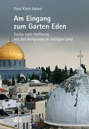 Am Eingang zum Garten Eden de Yossi Klein Halevi