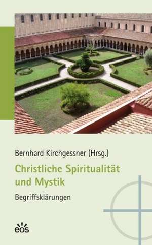 Christliche Spiritualität und Mystik de Bernhard Kirchgessner