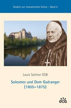 Solesmes und Dom Guéranger (1805-1875) de Louis Soltner