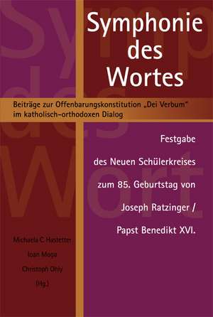 Symphonie des Wortes - Beiträge zur Offenbarungskonstitution "Dei Verbum" im katholisch-orthodoxen Dialog de Michaela C. Hastetter