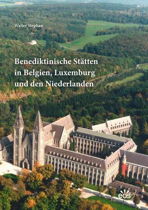 Benediktinische Stätten in Belgien, Luxemburg und den Niederlanden de Walter Stephan