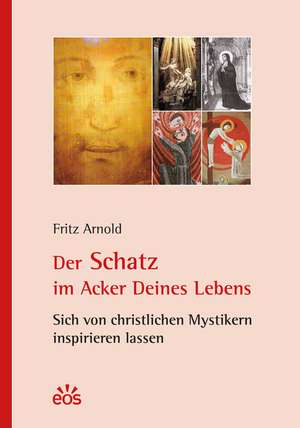 Der Schatz im Acker Deines Lebens de Fritz Arnold