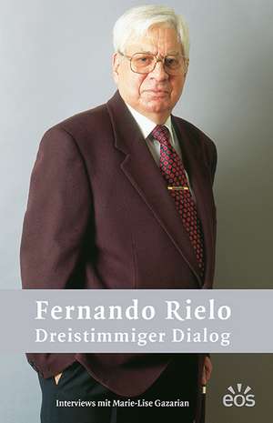 Fernando Rielo - Dreistimmiger Dialog de Cornelia Helfrich