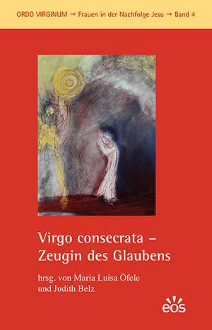 Virgo consecrata - Zeugin des Glaubens de María Luisa Öfele