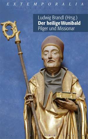 Der heilige Wunibald - Pilger und Missionar de Ludwig Brandl