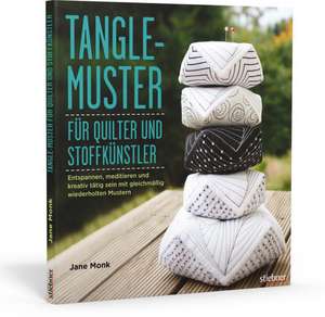 Tangle-Muster für Quilter und Stoffkünstler de Jane Monk