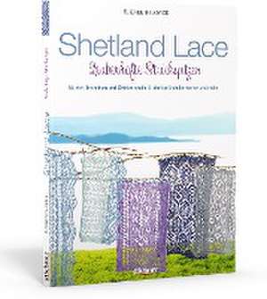 Shetland Lace - Zauberhafte Strickspitzen de Elizabeth Lovick