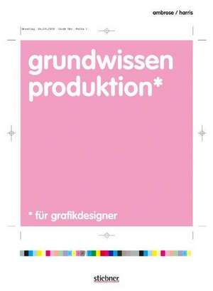 Grundwissen Produktion für Grafikdesigner de Gavin Ambrose