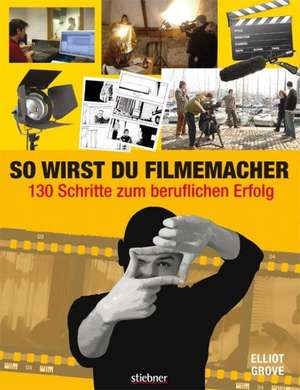 So wirst du Filmemacher de Elliot Grove