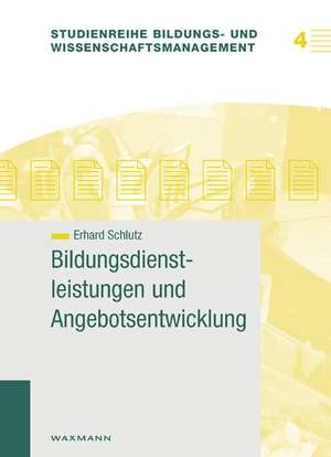 Bildungsdienstleistungen und Angebotsentwicklung de Erhard Schlutz