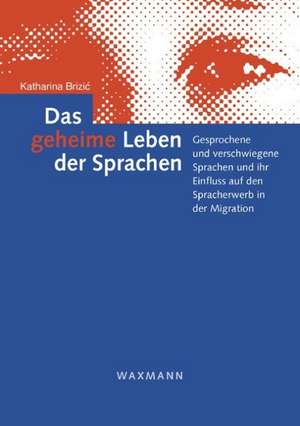 Das geheime Leben der Sprachen de Katharina Brizic