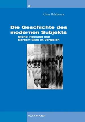 Die Geschichte des modernen Subjekts de Claus Dahlmanns