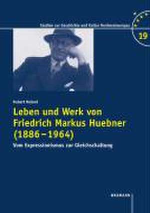 Leben und Werk von Friedrich Markus Huebner (1886-1964) de Hubert Roland