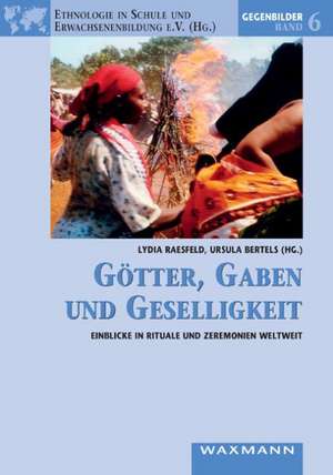 Götter, Gaben und Geselligkeit de Lydia Raesfeld