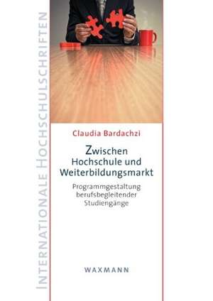 Zwischen Hochschule und Weiterbildungsmarkt de Claudia Bardachzi