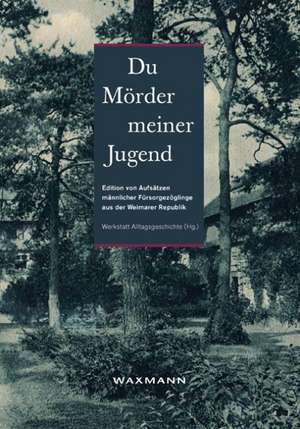 "Du Mörder meiner Jugend"