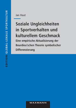 Soziale Ungleichheiten in Sportverhalten und kulturellem Geschmack de Jan Haut