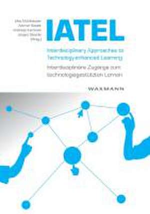 Interdisciplinary Approaches to Technology-enhanced Learning - Interdisziplinäre Zugänge zum technologiegestützen Lernen de Max Mühlhäuser