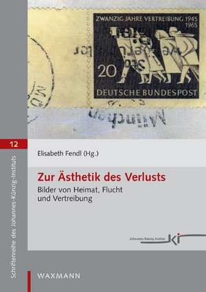 Zur Ästhetik des Verlusts de Elisabeth Fendl