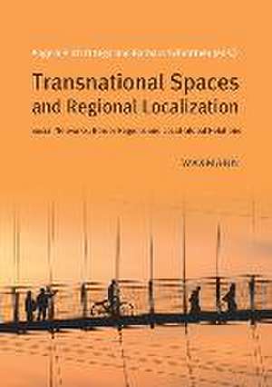 Transnational Spaces and Regional Localization de Angela Pilch Ortega