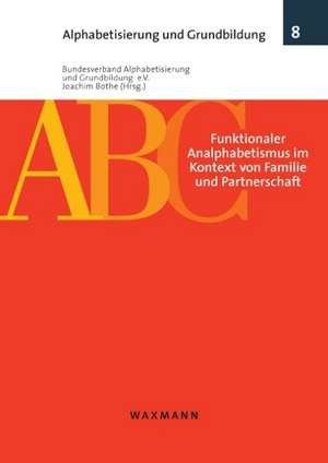 Funktionaler Analphabetismus im Kontext von Familie und Partnerschaft de Bundesverband Alphabetisierung und Grundbildung e. V.