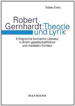 Robert Gernhardt: Theorie und Lyrik de Tobias Eilers