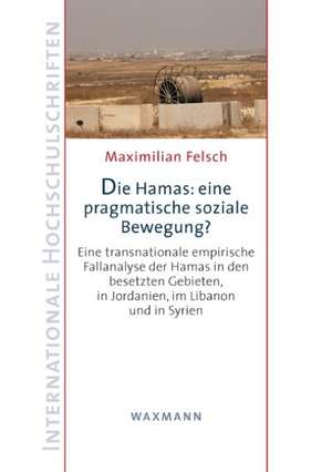 Die Hamas: eine pragmatische soziale Bewegung? de Maximilian Felsch