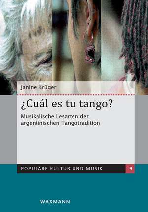 ¿Cuál es tu tango? Musikalische Lesarten der argentinischen Tangotradition de Janine Krüger