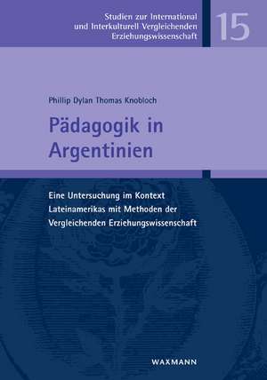 Pädagogik in Argentinien de Phillip Dylan Thomas Knobloch