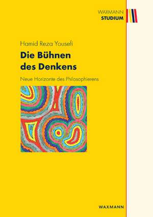 Die Bühnen des Denkens de Hamid Reza Yousefi