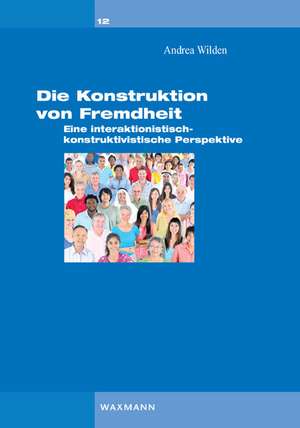 Die Konstruktion von Fremdheit de Andrea Wilden